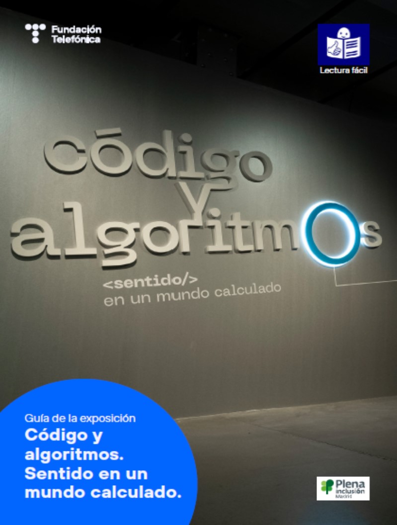 Guía de la exposición Código y algoritmos. Sentido en un mundo calculado. Lectura fácil